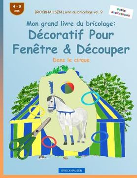 portada BROCKHAUSEN Livre du bricolage vol. 9 - Mon grand livre du bricolage: Décoratif Pour Fenêtre & Découper: Dans le cirque (en Francés)