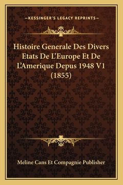 portada Histoire Generale Des Divers Etats De L'Europe Et De L'Amerique Depus 1948 V1 (1855) (en Francés)