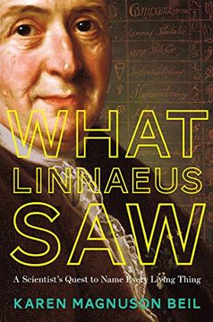 portada What Linnaeus Saw: A Scientist's Quest to Name Every Living Thing (en Inglés)