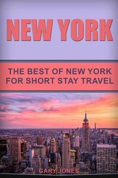portada New York: The Best Of New York For Short Stay Travel (en Inglés)