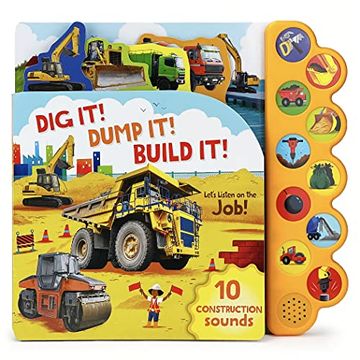 portada Dig it! Dump it! Build it! 10-Button Sound Book for Little Construction Lovers, Ages 2-7 (libro en Inglés)