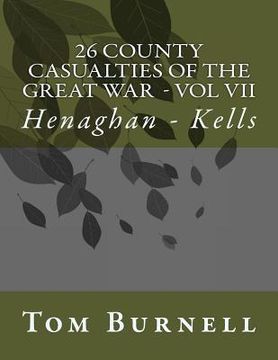 portada 26 County Casualties of the Great War Volume VII: Henaghan - Kells (en Inglés)