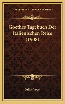 portada Goethes Tagebuch Der Italienischen Reise (1908) (en Alemán)