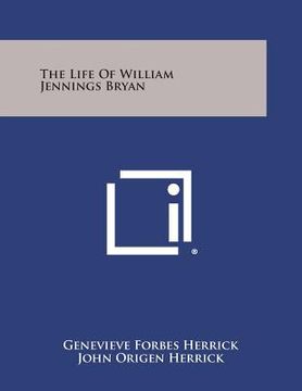 portada The Life of William Jennings Bryan (en Inglés)