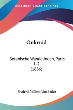portada Onkruid: Botanische Wandelingen, Parts 1-2 (1886)