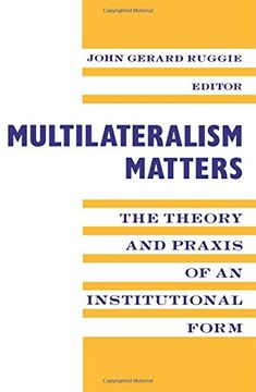 portada Multilateralism Matters: The Theory and Praxis of an Institutional Form 