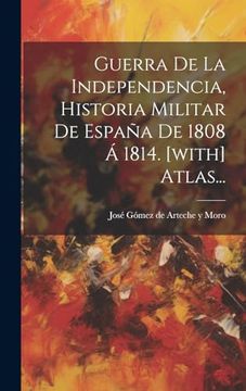 portada Guerra de la Independencia, Historia Militar de España de 1808 á 1814. [With] Atlas.