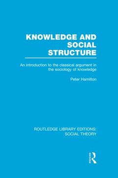 portada Knowledge and Social Structure: An Introduction to the Classical Argument in the Sociology of Knowledge (Routledge Library Editions: Social Theory)