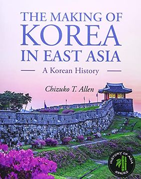 portada The Making of Korea in East Asia: A Korean History (en Inglés)