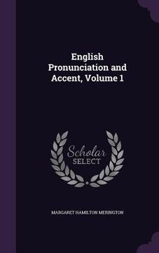 portada English Pronunciation and Accent, Volume 1 (en Inglés)