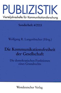 portada Die Kommunikationsfreiheit der Gesellschaft: Die Demokratischen Funktionen Eines Grundrechts (en Alemán)