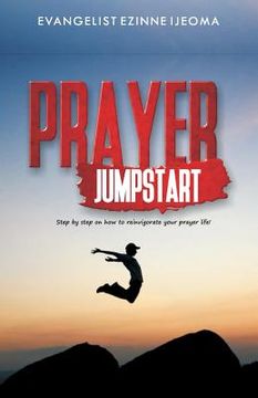 portada Prayer Jumpstart: Step by Step How to Reinvigorate Your Prayer Life