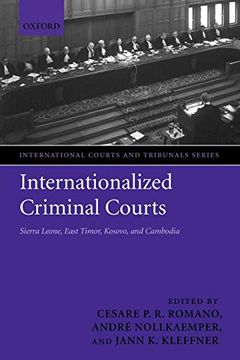 portada Internationalized Criminal Courts: Sierra Leone, East Timor, Kosovo, and Cambodia (The International Courts & Tribunals Series) (en Inglés)