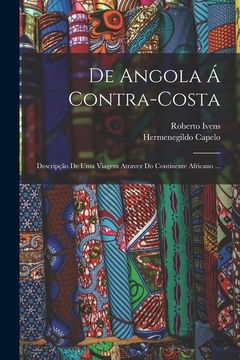 portada De Angola á Contra-Costa: Descripção de uma Viagem Atravez do Continente Africano. (en Portugués)