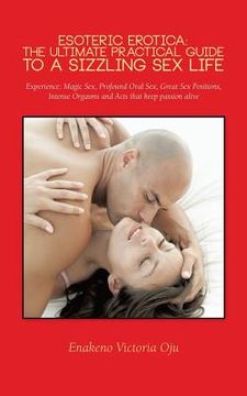 portada Esoteric Erotica: The Ultimate Practical Guide to a Sizzling Sex Life: Experience: Magic Sex, Profound Oral Sex, Great Sex Positions, in (in English)