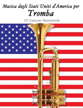 portada Musica Degli Stati Uniti d'America Per Tromba: 10 Canzoni Patriottiche (en Italiano)