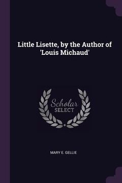 portada Little Lisette, by the Author of 'Louis Michaud' (en Inglés)