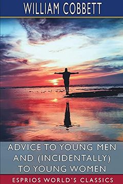 portada Advice to Young men and (Incidentally) to Young Women (Esprios Classics) (en Inglés)