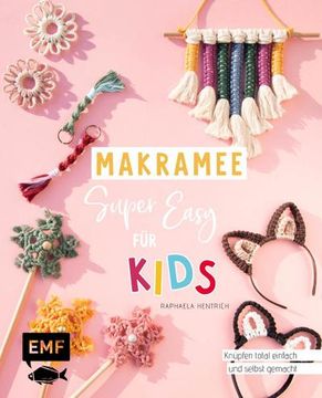 portada Makramee Super Easy für Kids: Knüpfen Total Einfach und Selbst Gemacht: Mit Extra Vielen Schrittfotos für Schlüsselanhänger, Tasche & co. (in German)
