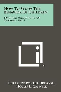 portada how to study the behavior of children: practical suggestions for teaching, no. 2 (en Inglés)