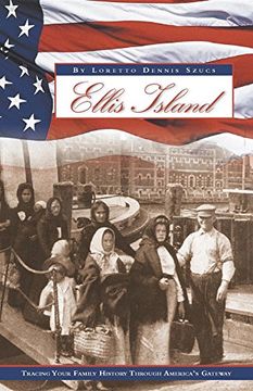 portada Ellis Island: Tracing Your Family History Through America's Gateway (en Inglés)