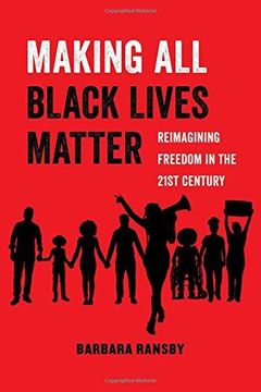 portada Making all Black Lives Matter: Reimagining Freedom in the Twenty-First Century (American Studies Now: Critical Histories of the Present) (en Inglés)