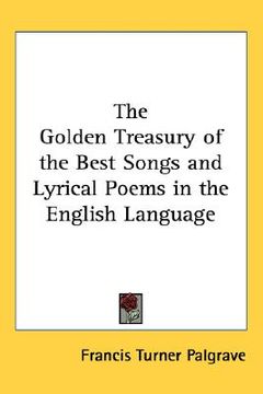 portada the golden treasury of the best songs and lyrical poems in the english language (in English)