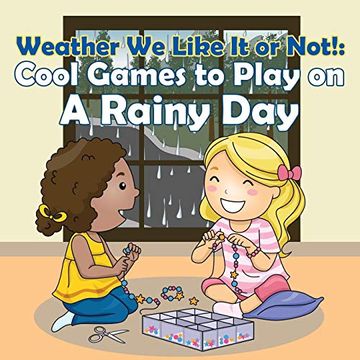 portada Weather we Like it or Not! Cool Games to Play on a Rainy day (en Inglés)