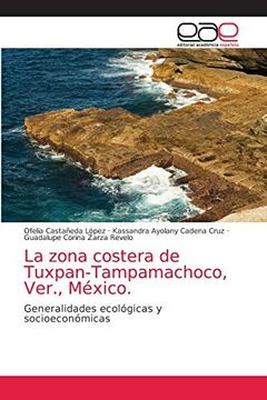 portada La Zona Costera de Tuxpan-Tampamachoco, Ver. , México.  Generalidades Ecológicas y Socioeconómicas