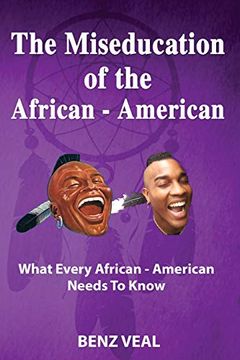portada The Miseducation of the African - American: What Every African - American Needs to Know (in English)