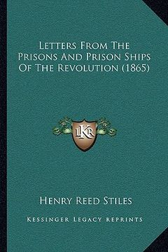 portada letters from the prisons and prison ships of the revolution (1865)