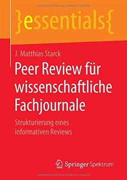 portada Peer Review für Wissenschaftliche Fachjournale: Strukturierung Eines Informativen Reviews (Essentials) (en Alemán)