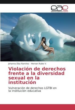 portada Violación de derechos frente a la diversidad sexual en la institución: Vulneración de derechos LGTBI en la institución educativa