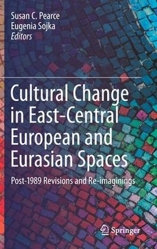 portada Cultural Change in East-Central European and Eurasian Spaces: Post-1989 Revisions and Re-Imaginings (en Inglés)