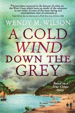 portada A Cold Wind Down the Grey: Based on a True Crime Story