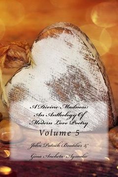 portada A Divine Madness: An Anthology Of Modern Love Poetry: Volume 5 (en Inglés)
