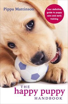 portada The Happy Puppy Handbook: Your Definitive Guide to Puppy Care and Early Training (en Inglés)