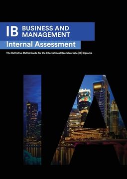portada IB Business Management: Internal Assessment The Definitive Business Management [HL/SL] IA Guide For the International Baccalaureate [IB] Diplo (en Inglés)