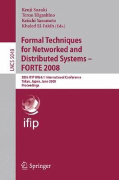 portada formal techniques for networked and distributed systems forte 2008: 28th ifip wg 6.1 international conference tokyo, japan, june 10-13, 2008 proceedin (en Inglés)