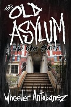 portada The Old Asylum and Other Stories: (Second Edition) (en Inglés)