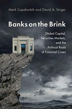 portada Banks on the Brink: Global Capital, Securities Markets, and the Political Roots of Financial Crises (Political Economy of Institutions and Decisions) (in English)