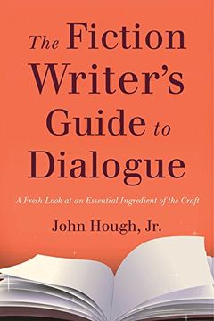 portada The Fiction Writer s Guide To Dialogue: A Fresh Look At An Essential Ingredient Of The Craft
