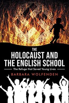 portada The Holocaust and the English School: The Refuge That Saved Young Lives (en Inglés)