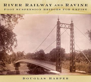portada River, Railway and Ravine: Foot Suspension Bridges for Empire (in English)