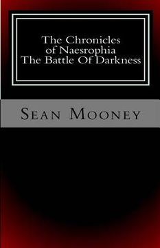 portada The Chronicles of Naesrophia: The Battle Of Darkness (en Inglés)