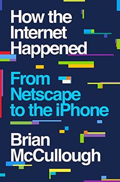 portada How the Internet Happened: From Netscape to the Iphone (in English)