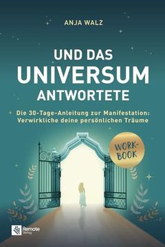 portada Und das Universum Antwortete: Die 30-Tage-Anleitung zur Manifestation: Verwirkliche Deine Persönlichen Träume
