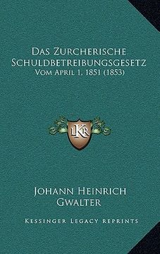 portada Das Zurcherische Schuldbetreibungsgesetz: Vom April 1, 1851 (1853) (en Alemán)