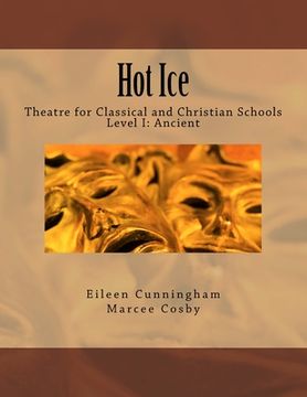 portada Hot Ice: Theatre for Classical and Christian Schools: Student's Edition (in English)