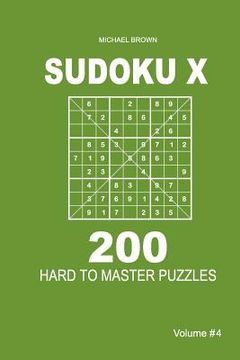 portada Sudoku X - 200 Hard to Master Puzzles 9x9 (Volume 4) (in English)